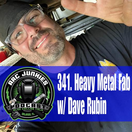 341. Heavy Metal Fab w/ Dave Rubin