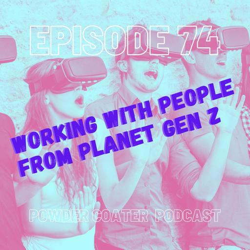 Ep 74: Working with People from Planet Gen Z