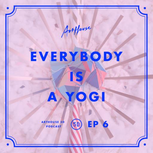 EP 6 - Everybody is a Yogi