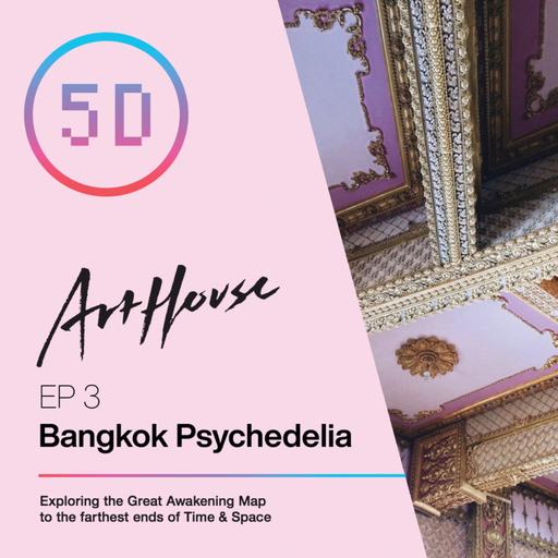 EP 3 - Bangkok Psychedelia