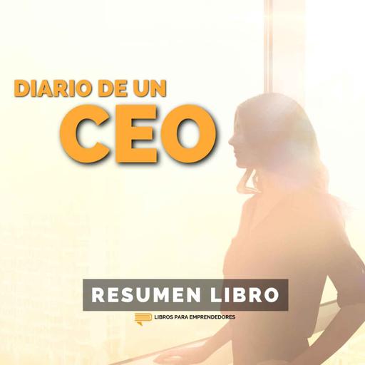 📖 Diario de un CEO - Un Resumen de Libros para Emprendedores