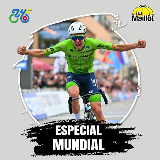 El Maillot - Especial Mundial #2 | Triple Corona para Pogacar