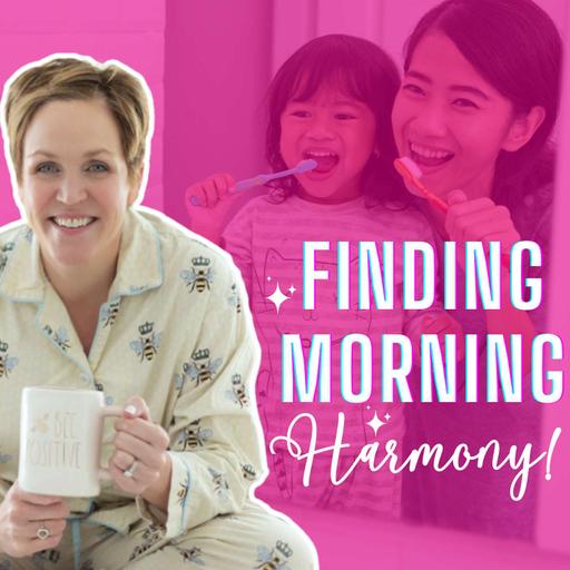 Finding Morning Harmony for Families with Amy McCready