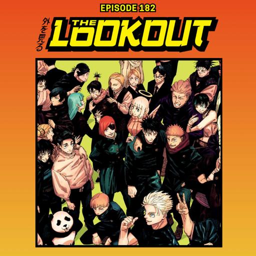 The Lookout: Episode 182 – Jujutsu Kaisen Is Finished, Is It Good?