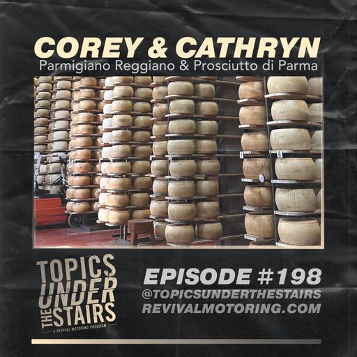 Ep.198 - Parmigiano Reggiano and more with Corey & Cathryn