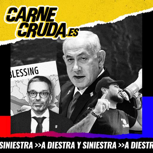 El nuevo eje del mal: de Israel a Austria (A DIESTRA Y SINIESTRA - CARNE CRUDA #1399)