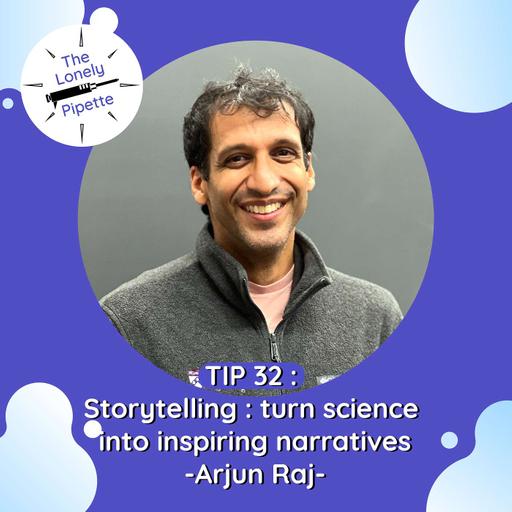 TLP #32 - Storytelling : turn science into inspiring narratives - Arjun Raj