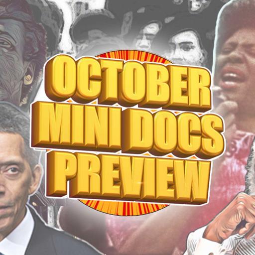 Black History Mini Docs Podcast - October Mini Docs Preview (Episode 405)