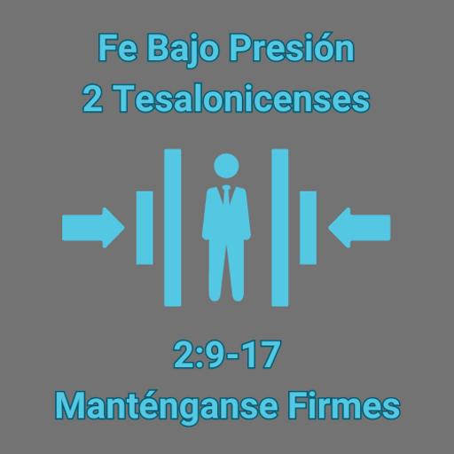 2 Tesalonicenses 2:9-17 - Manténganse firmes