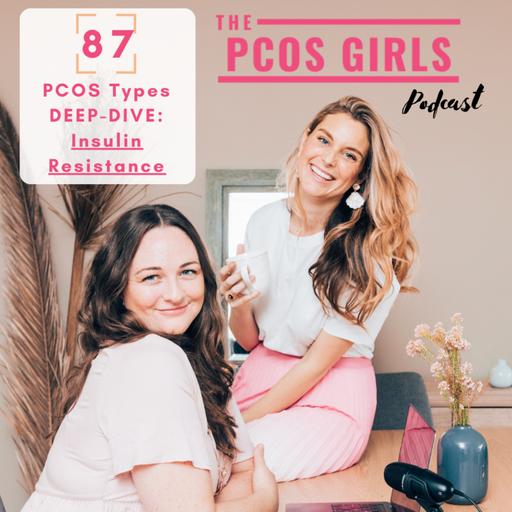 Ep 87 - PCOS Types DEEP DIVE - Insulin Resistance