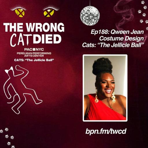 Ep188 - Qween Jean, Costume Design in PAC's CATS: "The Jellicle Ball"