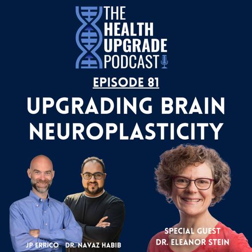 Upgrading Brain Neuroplasticity ft. Dr. Eleanor Stein