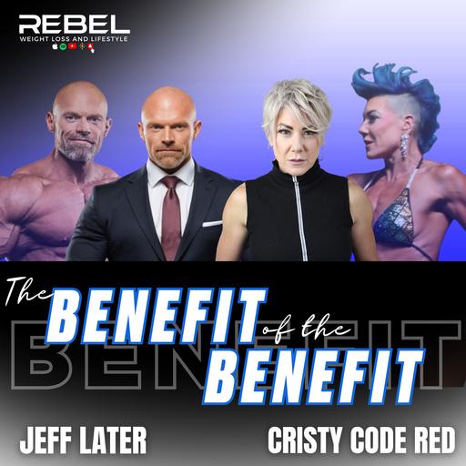 The BENEFIT of the BENEFIT with Jeff Later