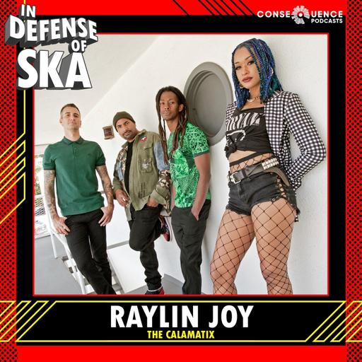 In Defense of Ska ep 194: Raylin Joy (The Calamatix)