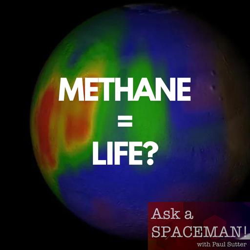 AaS! 233: Why Do We Care About Methane on Mars?