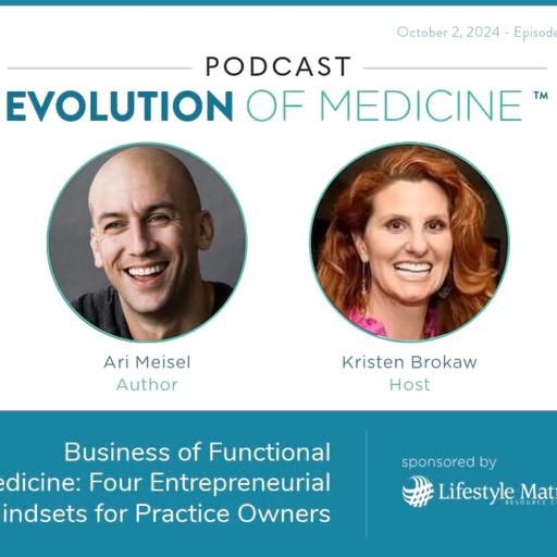 Business of Functional Medicine: Four Entrepreneurial Mindsets for Practice Owners