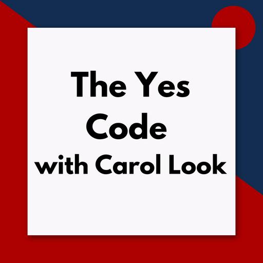 The Yes Code w/ Carol Look (Pod #631)