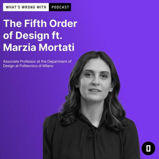 The Fifth Order of Design Ft. Marzia Mortati