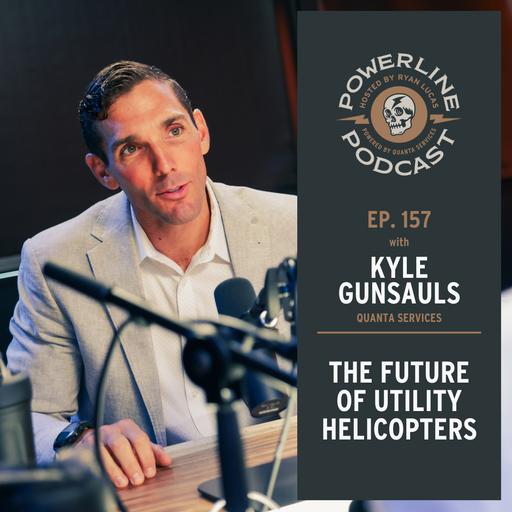 157 | Family Legacy, Innovation, Power Infrastructure and the Future of Utility Helicopters | Kyle Gunsauls