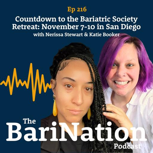 Ep 216 - Countdown to the Bariatric Society Retreat: November 7th - 10th in San Diego