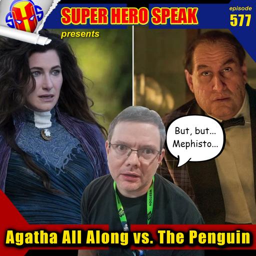 #577: Agatha All Along vs. The Penguin