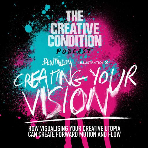 Ep 245: Creating your vision. How visualising your creative utopia can create forward motion and flow