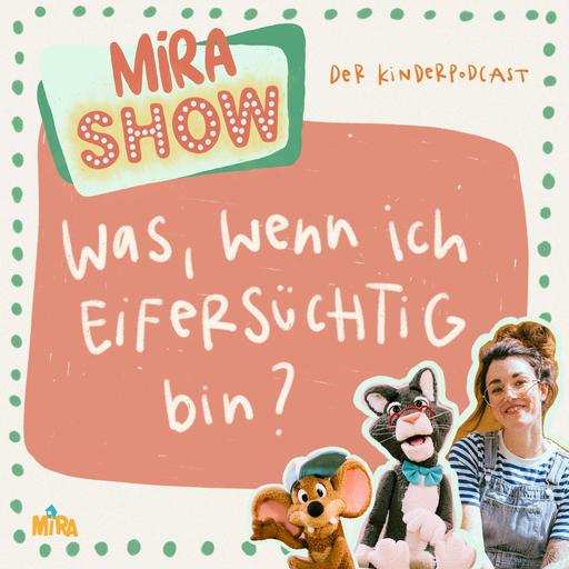 "Was, wenn ich eifersüchtig bin?" MiRA SHOW