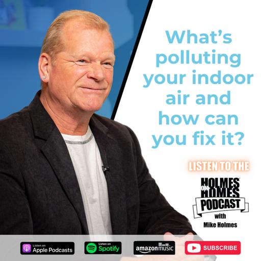 What Contaminants Are In Your Air At Home and How Can You Fix It? | Mike Holmes Podcast