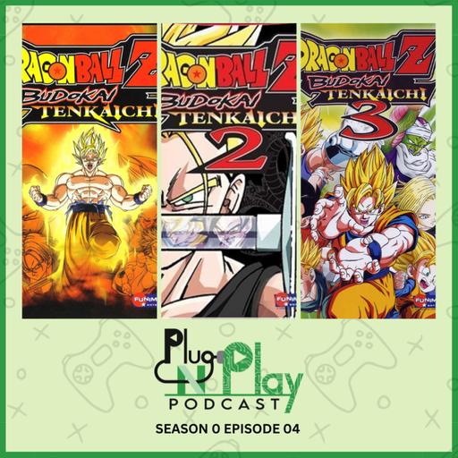 Plug N Play Podcast - Season 0 Episode 4: Dragon Ball Games (Budokai Tenkaichi Trilogy)