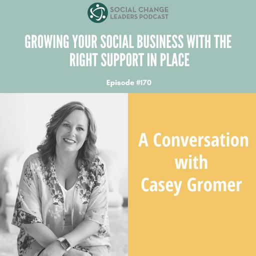 Growing Your Social Business with the Right Support in Place: A Conversation with Casey Gromer