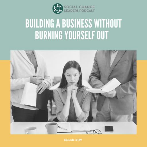 Building A Business Without Burning Yourself Out