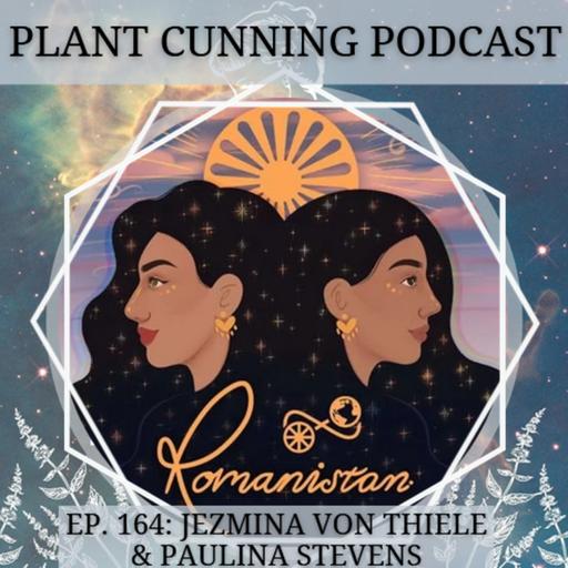 Ep.164: Jezmina Von Thiele & Paulina Stevens on Romani Fortunetelling