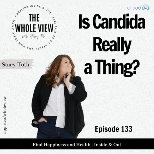 Episode 133: Is Candida Really a Thing?