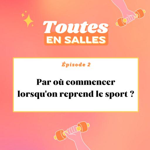 Par où commencer lorsqu'on reprend le sport ?