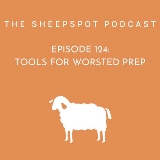 Episode 124: Tools for Worsted Prep