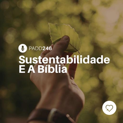 #PADD246: Sustentabilidade E A Bíblia