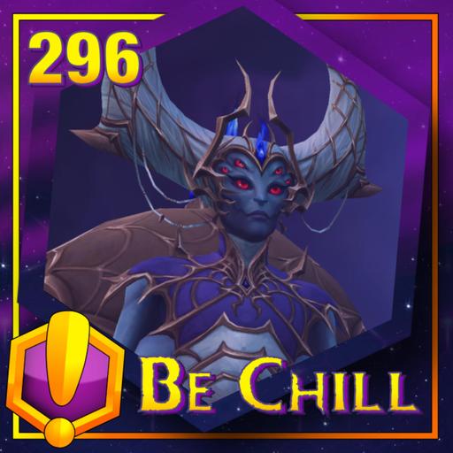 #296 - For Azeroth!: “Be Chill”