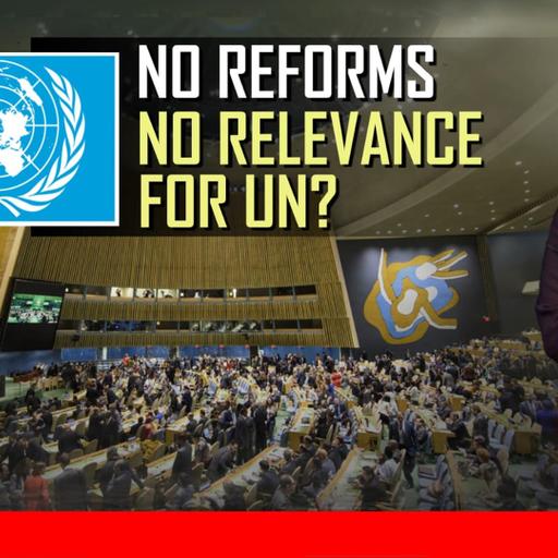 No Reforms, No Relevance For UN?