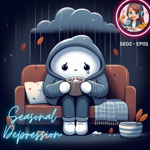 SE02 - EP01 - SEASONAL DEPRESSION