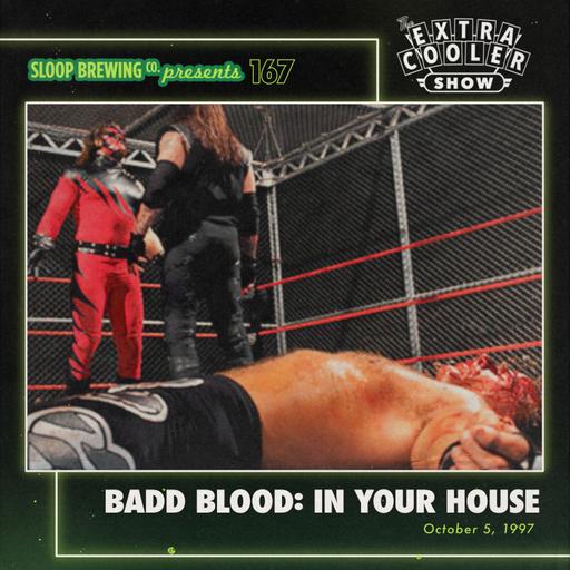 167 | Badd Blood: In Your House - Oct 5, 1997