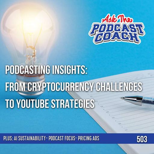 Podcasting Insights: From Cryptocurrency Challenges to YouTube Strategies