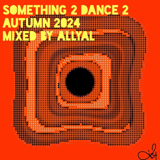 Episode 91: Something 2 Dance 2 : Autumn 24 : Mixed by AllyAl