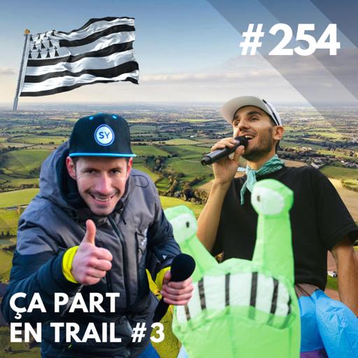 LTP#254 ÇA PART EN TRAIL #3 : ALEXIS ROSSET & SPEAKYO