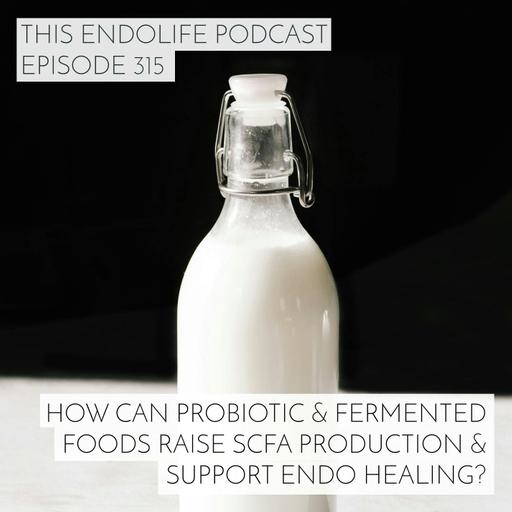 How Can Probiotic and Fermented Foods Raise SCFA Production and Support Endo Healing?