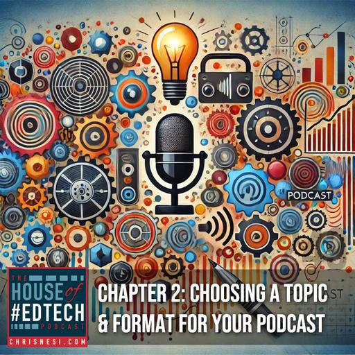 Chapter 2: Choosing a Topic and Format for Your Podcast - HoET249