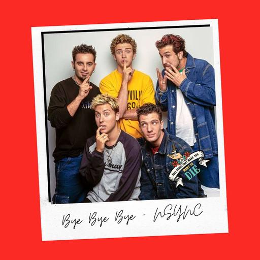 Bye Bye Bye - NSYNC