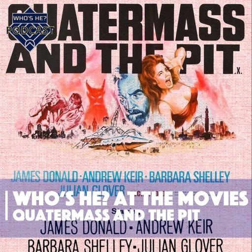 Who's He? at The Movies | Quatermass and The Pit