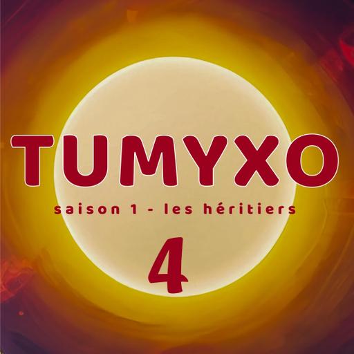 Tumyxo - Les Héritiers - épisode 4