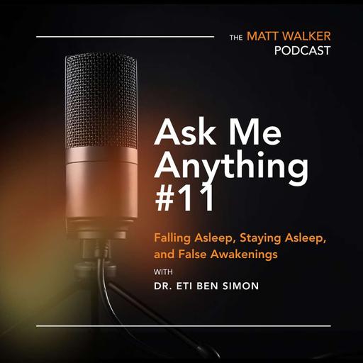 Ask Me Anything Part 11 - Falling Asleep, Staying Asleep, and False Awakenings