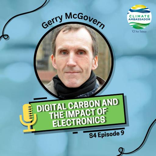 S4E9: Gerry McGovern – Digital Carbon and the Impact of Electronics